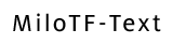 Milo-Text。